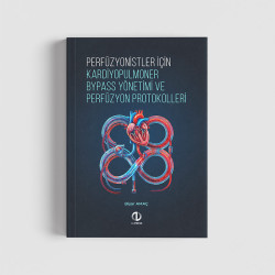 PERFÜZYONİSTLER İÇİN KARDİYOPULMONER BYPASS YÖNETİMİ VE PERFÜZYON PROTOKOLLERİ